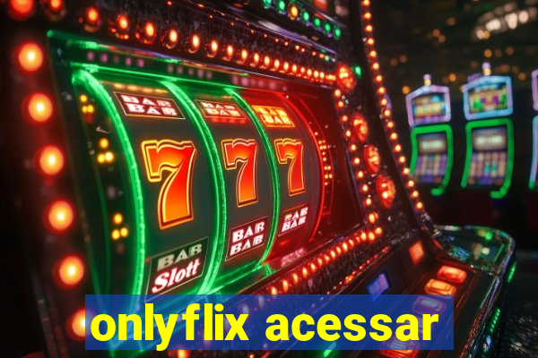 onlyflix acessar